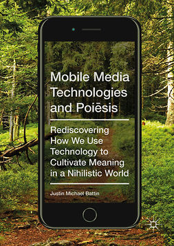Battin, Justin Michael - Mobile Media Technologies and Poiēsis, e-kirja