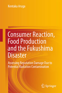 Aruga, Kentaka - Consumer Reaction, Food Production and the Fukushima Disaster, ebook