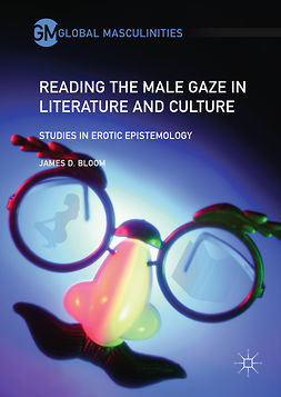 Bloom, James D. - Reading the Male Gaze in Literature and Culture, e-bok