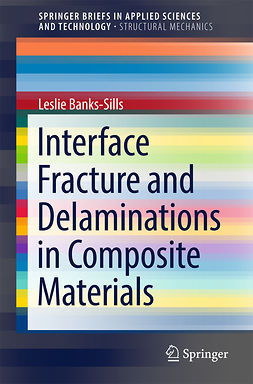 Banks-Sills, Leslie - Interface Fracture and Delaminations in Composite Materials, ebook