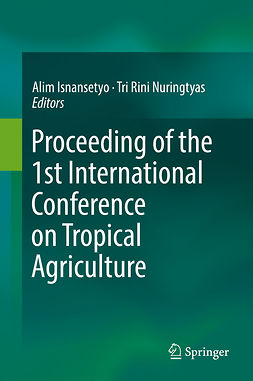 Isnansetyo, Alim - Proceeding of the 1st International Conference on Tropical Agriculture, e-kirja