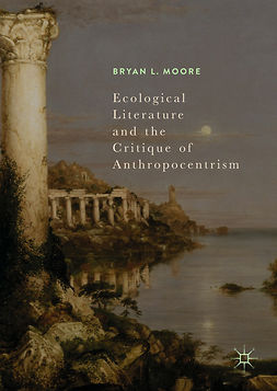 Moore, Bryan L. - Ecological Literature and the Critique of Anthropocentrism, ebook