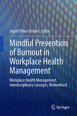 Pirker-Binder, Ingrid - Mindful Prevention of Burnout in Workplace Health Management, ebook