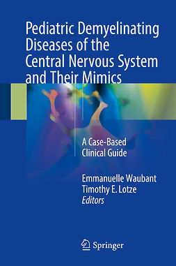 Lotze, Timothy E. - Pediatric Demyelinating Diseases of the Central Nervous System and Their Mimics, e-kirja