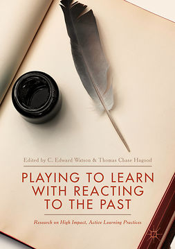 Hagood, Thomas Chase - Playing to Learn with Reacting to the Past, ebook