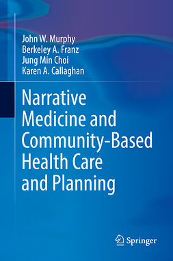 Callaghan, Karen A. - Narrative Medicine and Community-Based Health Care and Planning, e-kirja