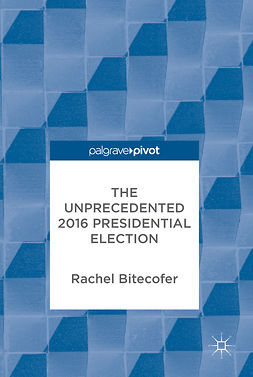Bitecofer, Rachel - The Unprecedented 2016 Presidential Election, ebook