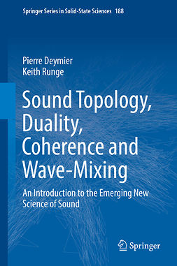 Deymier, Pierre - Sound Topology, Duality, Coherence and Wave-Mixing, ebook