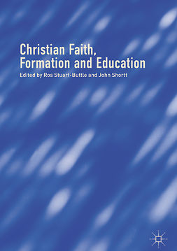 Shortt, John - Christian Faith, Formation and Education, e-bok