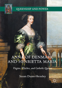 Dunn-Hensley, Susan - Anna of Denmark and Henrietta Maria, ebook