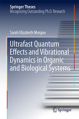 Morgan, Sarah Elizabeth - Ultrafast Quantum Effects and Vibrational Dynamics in Organic and Biological Systems, e-bok