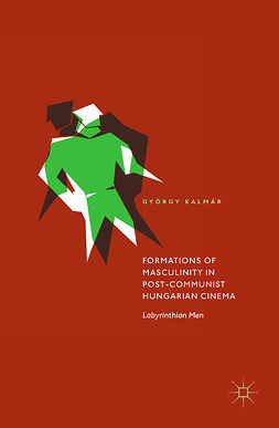 Kalmár, György - Formations of Masculinity in Post-Communist Hungarian Cinema, ebook