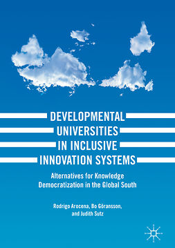 Arocena, Rodrigo - Developmental Universities in Inclusive Innovation Systems, e-bok