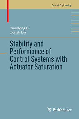 Li, Yuanlong - Stability and Performance of Control Systems with Actuator Saturation, ebook