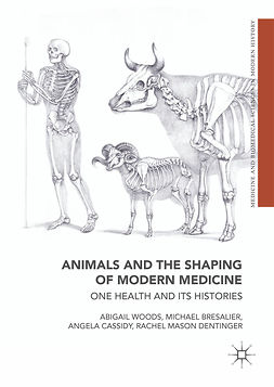 Bresalier, Michael - Animals and the Shaping of Modern Medicine, ebook