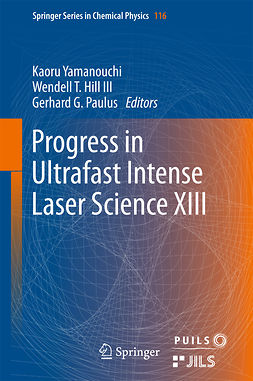 III, Wendell T. Hill - Progress in Ultrafast Intense Laser Science XIII, ebook