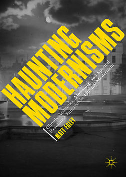 Foley, Matt - Haunting Modernisms, e-bok