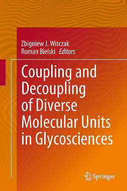 Bielski, Roman - Coupling and Decoupling of Diverse Molecular Units in Glycosciences, ebook