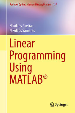 Ploskas, Nikolaos - Linear Programming Using MATLAB®, ebook