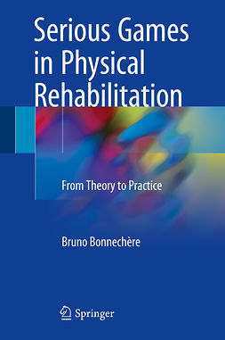 Bonnechère, Bruno - Serious Games in Physical Rehabilitation, ebook