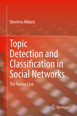 Milioris, Dimitrios - Topic Detection and Classification in Social Networks, ebook