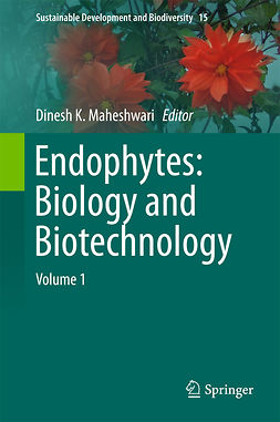 Maheshwari, Dinesh K. - Endophytes: Biology and Biotechnology, ebook