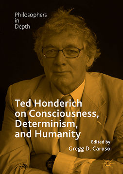 Caruso, Gregg D. - Ted Honderich on Consciousness, Determinism, and Humanity, e-kirja