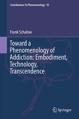 Schalow, Frank - Toward a Phenomenology of Addiction: Embodiment, Technology, Transcendence, e-bok