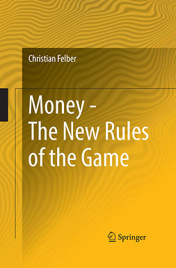 Felber, Christian - Money - The New Rules of the Game, ebook