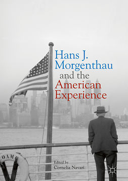 Navari, Cornelia - Hans J. Morgenthau and the American Experience, ebook