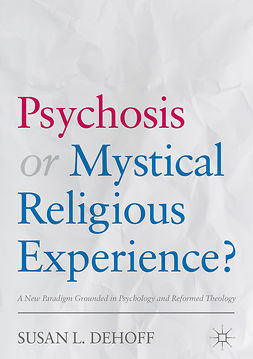 DeHoff, Susan L. - Psychosis or Mystical Religious Experience?, ebook