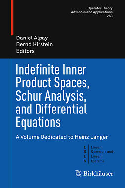 Alpay, Daniel - Indefinite Inner Product Spaces, Schur Analysis, and Differential Equations, ebook