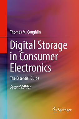 Coughlin, Thomas M. - Digital Storage in Consumer Electronics, e-kirja