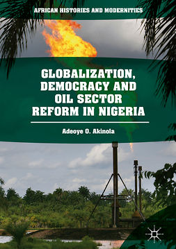 Akinola, Adeoye O. - Globalization, Democracy and Oil Sector Reform in Nigeria, ebook