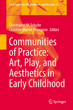 Schulte, Christopher M. - Communities of Practice: Art, Play, and Aesthetics in Early Childhood, e-kirja
