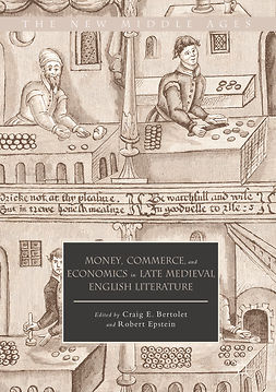 Bertolet, Craig E. - Money, Commerce, and Economics in Late Medieval English Literature, e-kirja