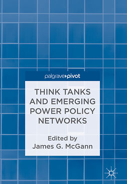 McGann, James G. - Think Tanks and Emerging Power Policy Networks, ebook