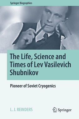 Reinders, L. J. - The Life, Science and Times of Lev Vasilevich Shubnikov, e-kirja