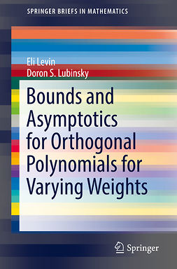 Levin, Eli - Bounds and Asymptotics for Orthogonal Polynomials for Varying Weights, ebook