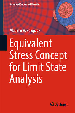 Kolupaev, Vladimir A. - Equivalent Stress Concept for Limit State Analysis, ebook