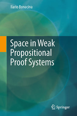 Bonacina, Ilario - Space in Weak Propositional Proof Systems, ebook
