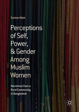 Alam, Sarwar - Perceptions of Self, Power, &amp; Gender Among Muslim Women, ebook