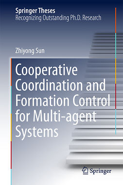 Sun, Zhiyong - Cooperative Coordination and Formation Control for Multi-agent Systems, ebook