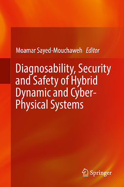Sayed-Mouchaweh, Moamar - Diagnosability, Security and Safety of Hybrid Dynamic and Cyber-Physical Systems, ebook