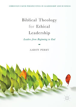 Perry, Aaron - Biblical Theology for Ethical Leadership, ebook