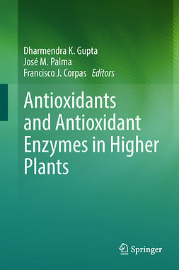 Corpas, Francisco J. - Antioxidants and Antioxidant Enzymes in Higher Plants, ebook