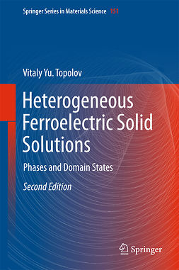 Topolov, Vitaly Yu. - Heterogeneous Ferroelectric Solid Solutions, ebook
