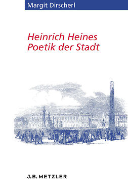 Dirscherl, Margit - Heinrich Heines Poetik der Stadt, e-kirja