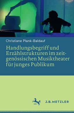 Plank-Baldauf, Christiane - Handlungsbegriff und Erzählstrukturen im zeitgenössischen Musiktheater für junges Publikum, ebook