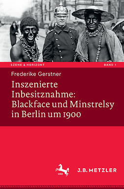 Gerstner, Frederike - Inszenierte Inbesitznahme: Blackface und Minstrelsy in Berlin um 1900, e-kirja